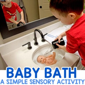 BABY DOLL BATH: Let your toddler wash their baby doll in a sweet sensory activity. Toddlers can practice their care taking skills. A dramatic play activity from Busy Toddler.